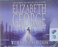 With No One as Witness written by Elizabeth George performed by Nathaniel Parker on Audio CD (Abridged)